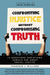 Confronting Injustice Without Compromising Truth by Thaddeus Williams - Morning Star Christian Bookstores