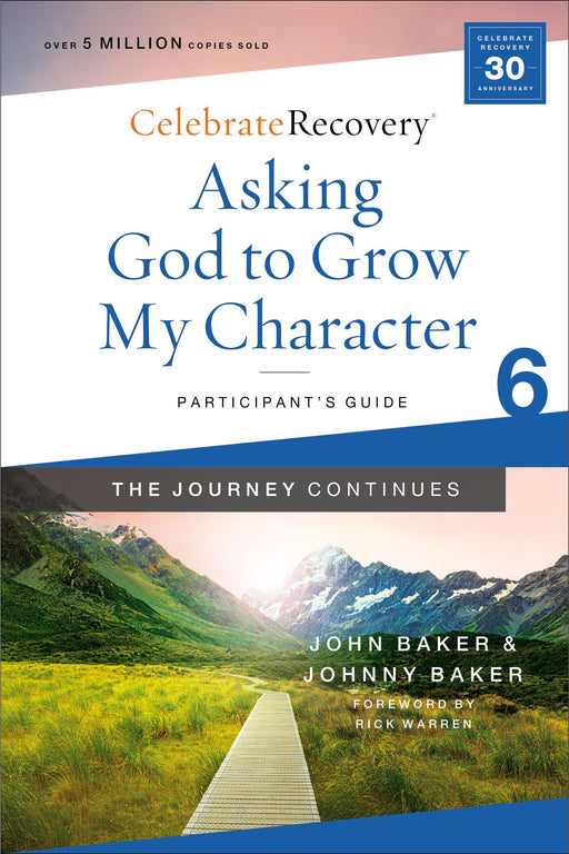 Asking God to Grow My Character: The Journey Continues, Participant's Guide 6 by John Baker & Johnny Baker - Morning Star Christian Bookstores