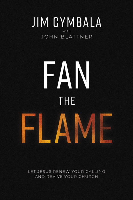 Fan the Flame by Jim Cymbala