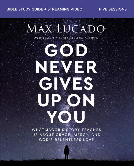 God Never Gives Up on You Bible Study Guide + Streaming by Max Lucado - Morning Star Christian Bookstores