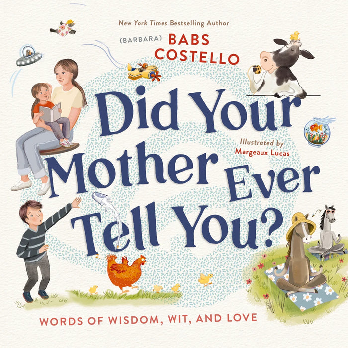 Did Your Mother Ever Tell You?: Words of Wisdom, Wit, and Love - Barbara ("Babs") Costello