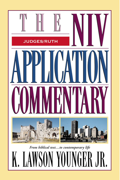 The NIV Application Commentary: Judges, Ruth by K. Lawson Younger Jr.