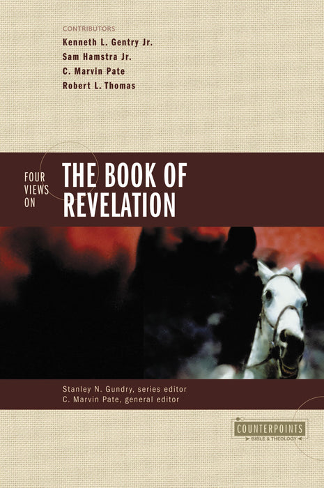 Four Views on the Book of Revelation by Kenneth L. Gentry Jr, Sam Hamstra Jr, C. Marvin Pate, Robert L. Thomas