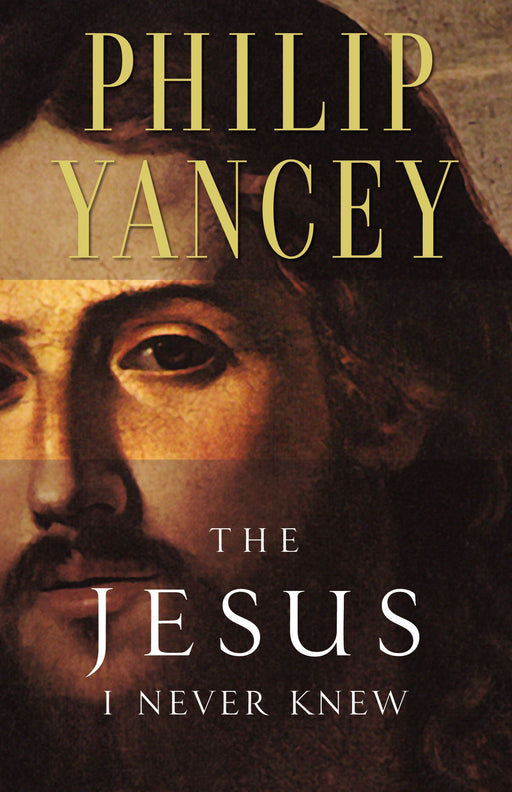 Jesus I Never Knew by Philip Yancey - Morning Star Christian Bookstores