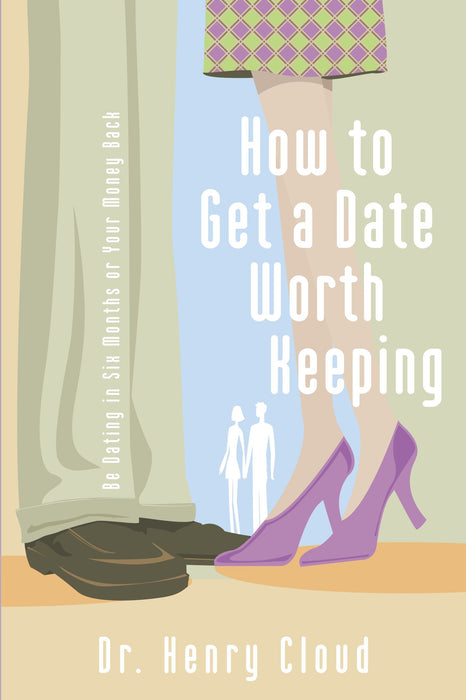 How To Get A Date Worth Keeping by Henry Cloud - Morning Star Christian Bookstores