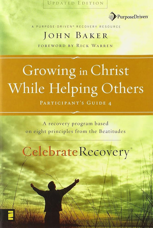 Growing in Christ While Helping Others Participant's Guide 4: A Recovery Program Based on Eight Principles from the Beatitudes (Celebrate Recovery) cover image