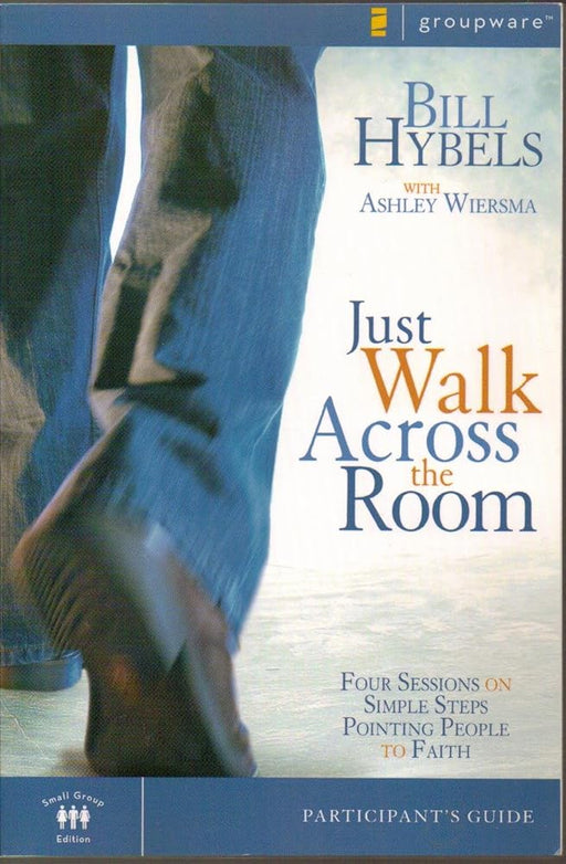 Just Walk Across the Room Participant's Guide: Four Sessions on Simple Steps Pointing People to Faith (Zondervangroupware) cover image