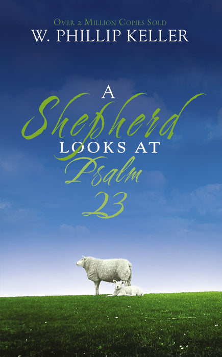 A Shepherd Looks at Psalm 23 by W. Phillip Keller - Morning Star Christian Bookstores