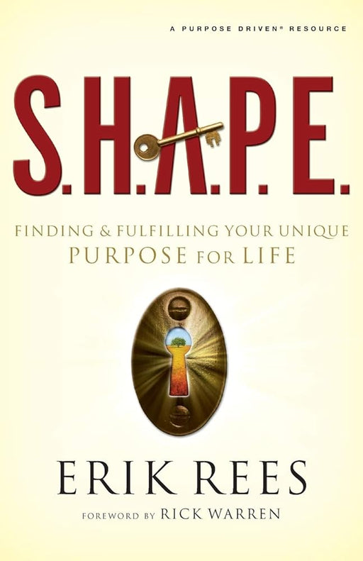 S.H.A.P.E.: Finding and Fulfilling Your Unique Purpose for Life cover image
