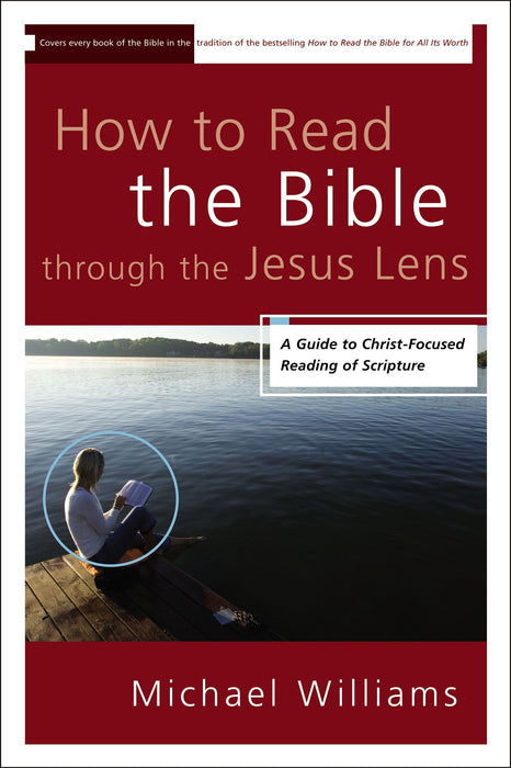 How to Read the Bible through the Jesus Lens by Michael Williams