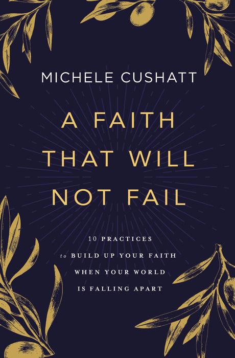 Faith That Will Not Fail by Michele Cushatt