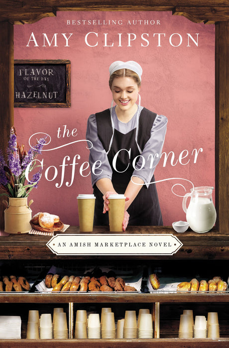 Coffee Corner (Amish Marketplace Novel #3) by Amy Clipston