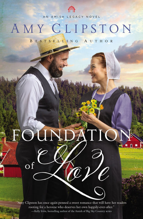 Foundation of Love: An Amish Legacy Novel #1 by Amy Clipston