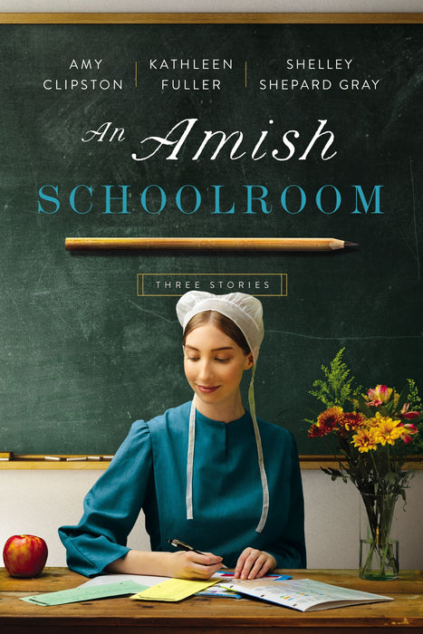 Amish Schoolroom by Amy Clipston, Shelley Shepard Gray, Kathleen Fuller