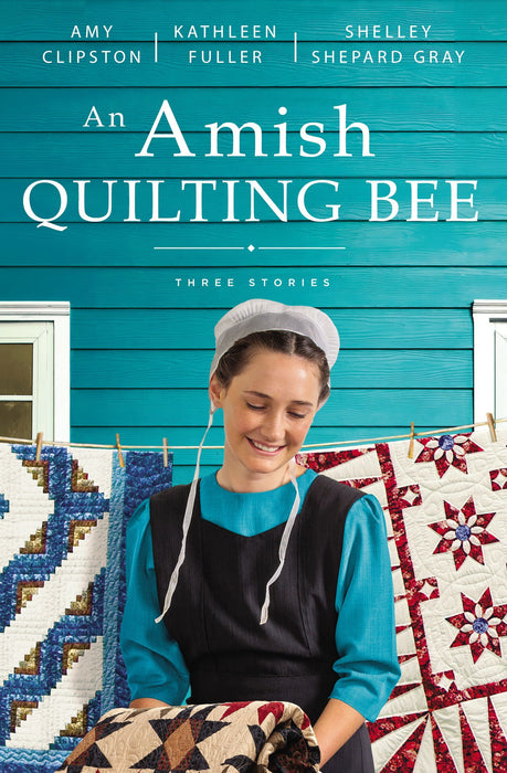 An Amish Quilting Bee by Amy Clipston, Shelley Shepard Gray, Kathleen Fuller