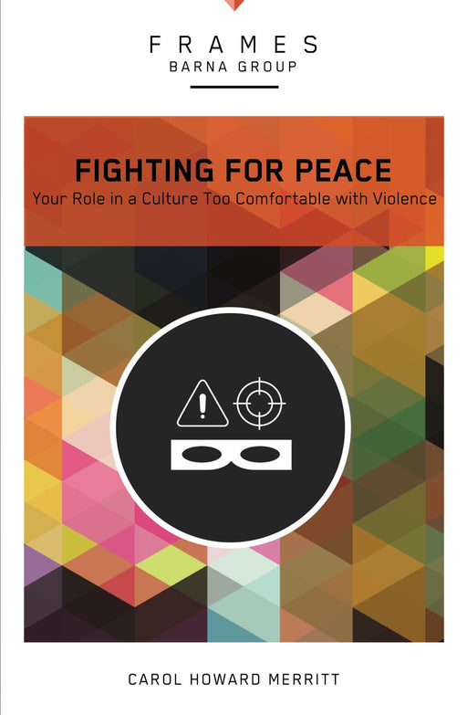 Fighting for Peace (Frames Series) by Carol Howard Merritt - Morning Star Christian Bookstores