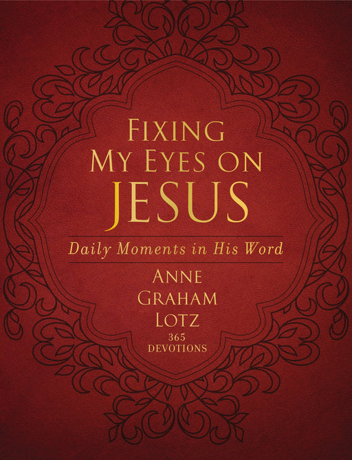 Fixing My Eyes on Jesus by Anne Graham Lotz - Morning Star Christian Bookstores