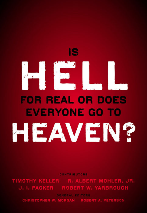 Is Hell for Real or Does Everyone Go To Heaven? by Timothy Keller
