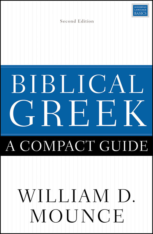 Biblical Greek: A Compact Guide by William Mounce - Morning Star Christian Bookstores