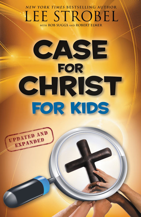 Case for Christ for Kids by Lee Strobel (Updated Edition)