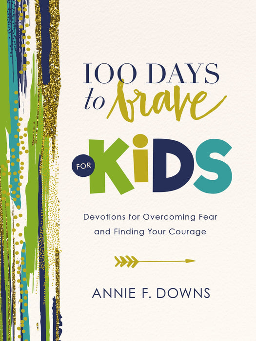 100 Days to Brave for Kids by Annie F. Downs