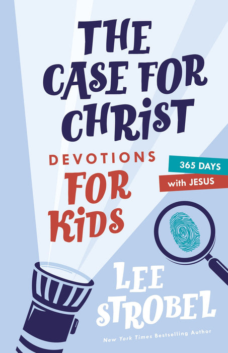 The Case for Christ Devotions for Kids: 365 Days with Jesus (hardcover) by Lee Strobel