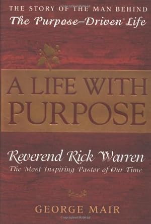 A Life With Purpose: The Story of the Man Behind The Purpose-Driven Life cover image
