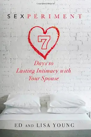 Sexperiment: 7 Days to Lasting Intimacy with Your Spouse cover image