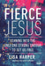 Fierce Jesus: Leaning into the Only One Strong Enough to Set Us Free cover image