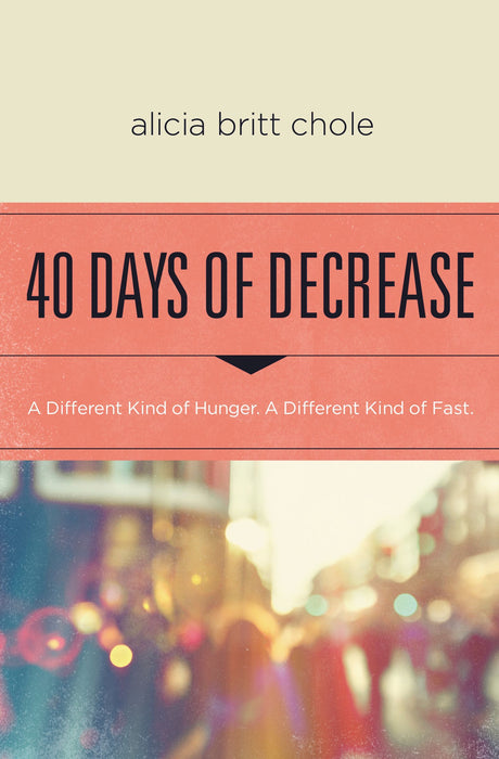 40 Days of Decrease by Alicia Britt Chole