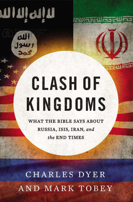 Clash of Kingdoms by Charles Dyer & Mark Tobey - Morning Star Christian Bookstores