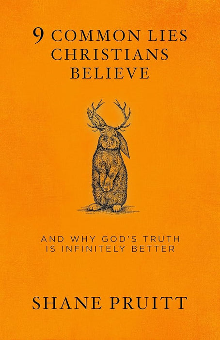 9 Common Lies Christians Believe: And Why God's Truth Is Infinitely Better cover image