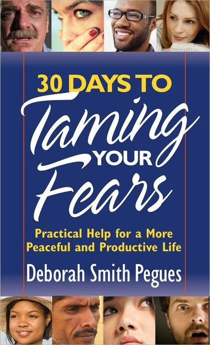 30 Days to Taming Your Fears: Practical Help for a More Peaceful and Productive Life cover image