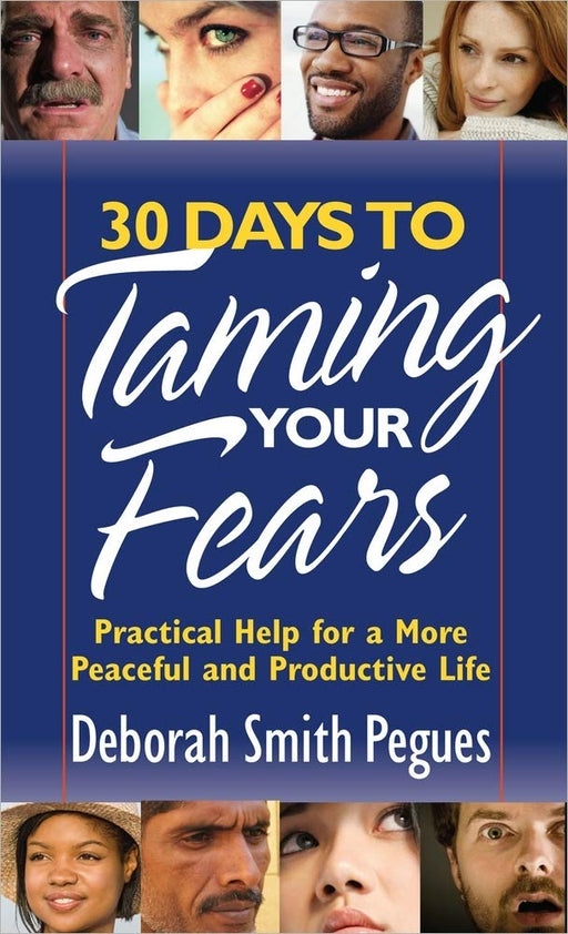 30 Days to Taming Your Fears: Practical Help for a More Peaceful and Productive Life cover image