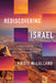 Rediscovering Israel: A Fresh Look at God's Story in its Historical and Cultural Contexts (hardcover) by Kristi McClelland - Morning Star Christian Bookstores