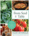 From Seed to Table: A Comprehensive Guide to Gardening, Preserving, and Cooking for Sustainable Living cover image