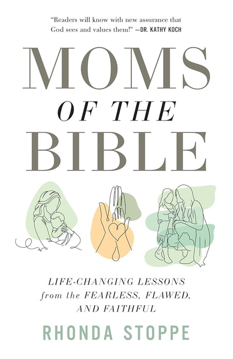 Moms of the Bible: Life-Changing Lessons from the Fearless, Flawed, and Faithful cover image