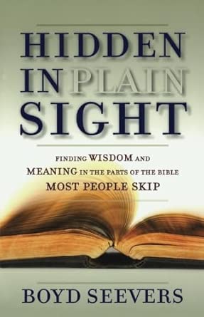 Hidden In Plain Sight: Finding Wisdom and Meaning in the Parts of the Bible Most People Skip cover image