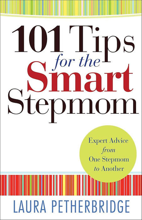 101 Tips for the Smart Stepmom: Expert Advice From One Stepmom to Another cover image
