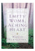 Empty Womb, Aching Heart: Hope and Help for Those Struggling With Infertility cover image
