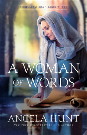 A WOMAN OF WORDS (JERUSALEM ROAD #3) - ANGELA HUNT