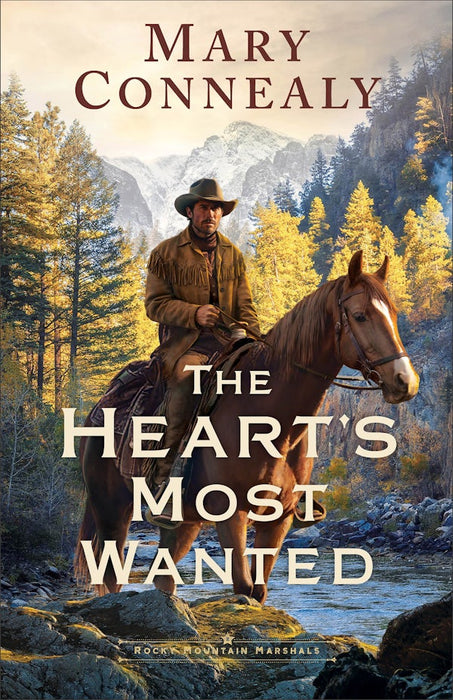 The Heart's Most Wanted (Rocky Mountain Marshals #2) - Mary Connealy