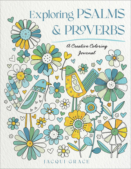 Exploring Psalms and Proverbs: A Creative Coloring Journal - Jacqui Grace