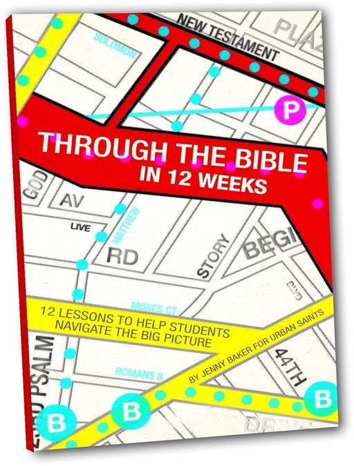 Through the Bible in 12 Weeks: 12 Lessons to Help Students Navigate the Big Picture cover image