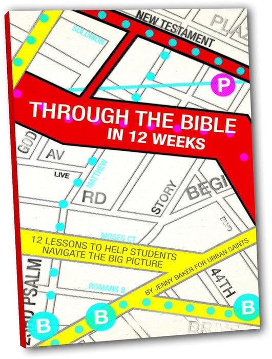 Through the Bible in 12 Weeks: 12 Lessons to Help Students Navigate the Big Picture cover image