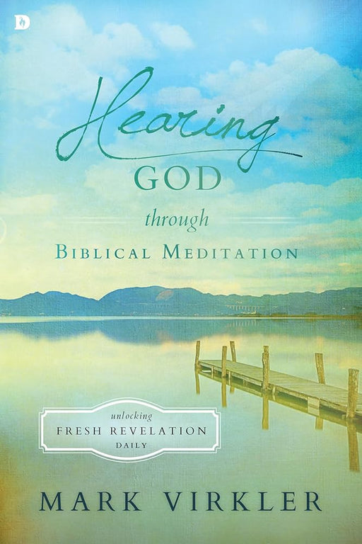 Hearing God Through Biblical Meditation: Unlocking Fresh Revelation Daily cover image