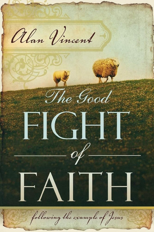 The Good Fight of Faith: Following the Example of Jesus cover image