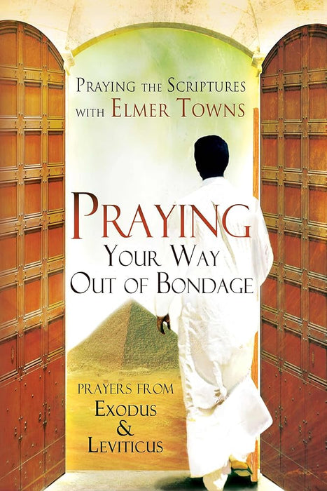Praying Your Way Out of Bondage: Prayers from Exodus and Leviticus (Praying the Scriptures) cover image
