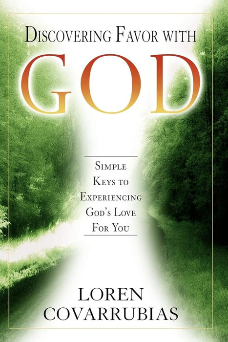 Discovering Favor with God: Simple Keys to Experiencing God's Love For You cover image