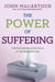 THE POWER OF SUFFERING - JOHN MACARTHUR - Morning Star Christian Bookstores